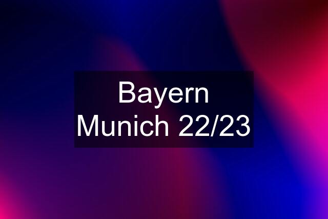 Bayern Munich 22/23