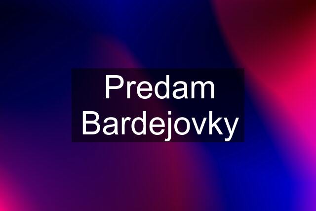 Predam Bardejovky