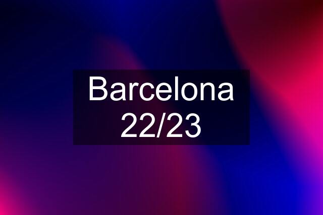 Barcelona 22/23