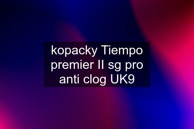 kopacky Tiempo premier II sg pro anti clog UK9