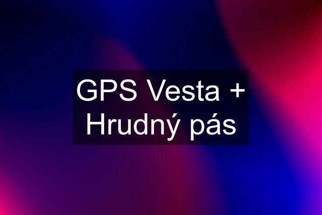 GPS Vesta + Hrudný pás
