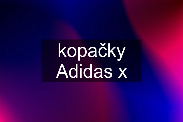 kopačky Adidas x