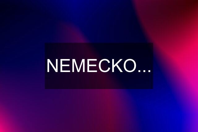 NEMECKO...