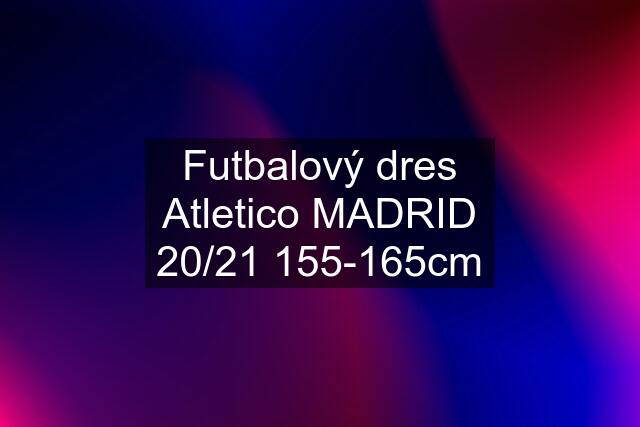 Futbalový dres Atletico MADRID 20/21 155-165cm