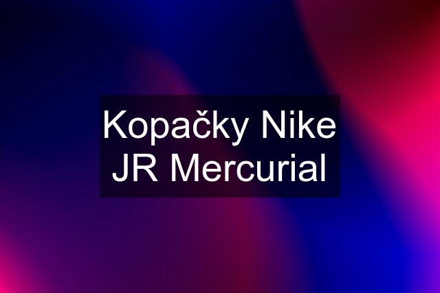 Kopačky Nike JR Mercurial