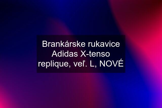Brankárske rukavice Adidas X-tenso replique, veľ. L, NOVÉ
