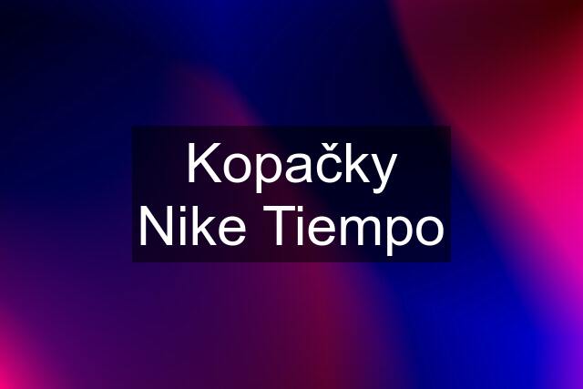 Kopačky Nike Tiempo