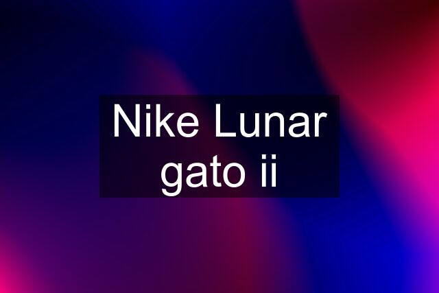 Nike Lunar gato ii