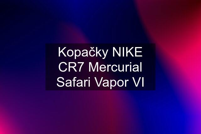 Kopačky NIKE CR7 Mercurial Safari Vapor VI