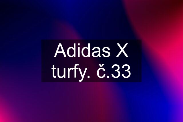 Adidas X turfy. č.33