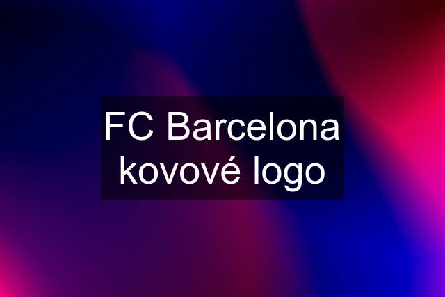 FC Barcelona kovové logo