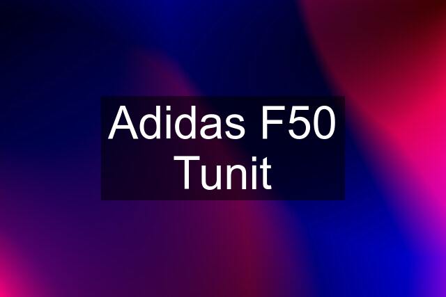 Adidas F50 Tunit