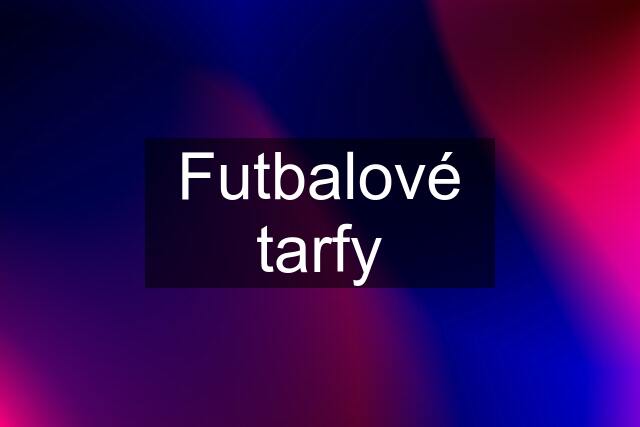 Futbalové tarfy