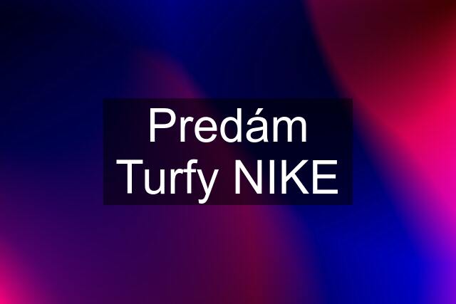 Predám Turfy NIKE