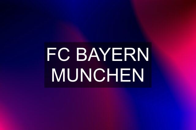 FC BAYERN MUNCHEN