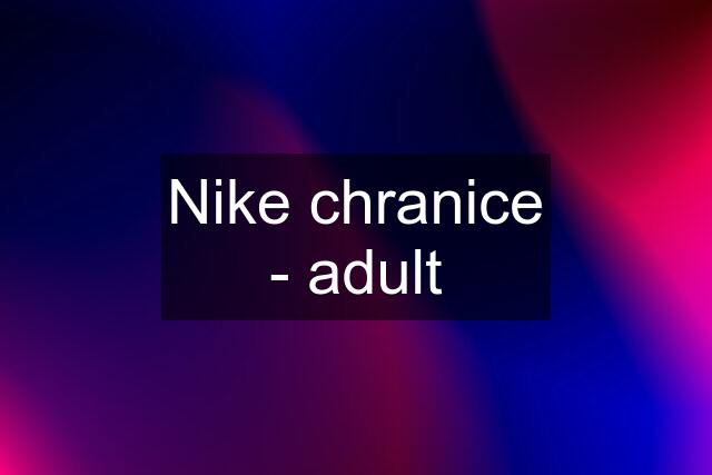 Nike chranice - adult