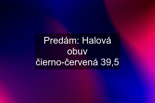 Predám: Halová obuv čierno-červená 39,5