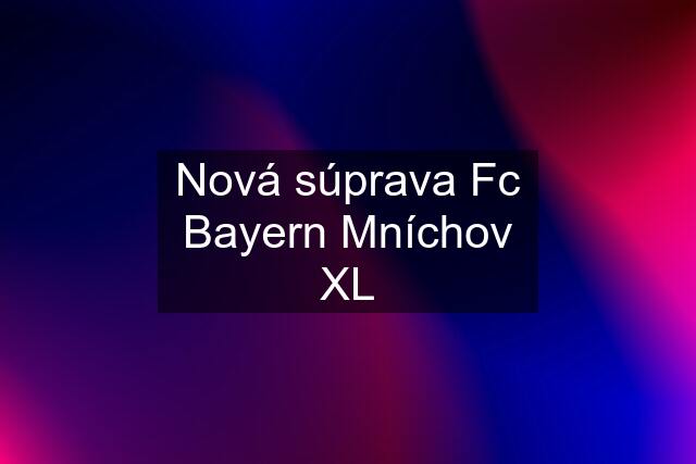 Nová súprava Fc Bayern Mníchov XL