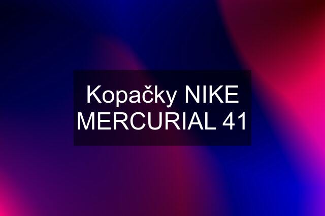 Kopačky NIKE MERCURIAL 41