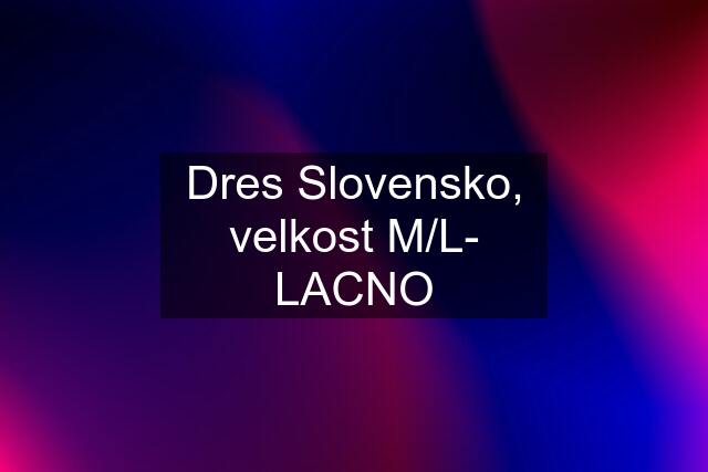 Dres Slovensko, velkost M/L- LACNO