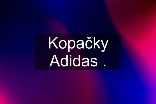 Kopačky Adidas .