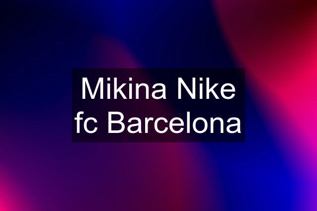 Mikina Nike fc Barcelona