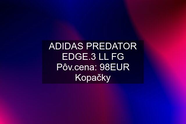 ADIDAS PREDATOR EDGE.3 LL FG Pôv.cena: 98EUR Kopačky