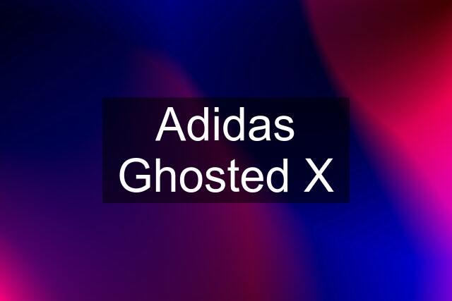 Adidas Ghosted X