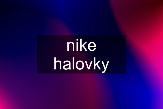 nike halovky