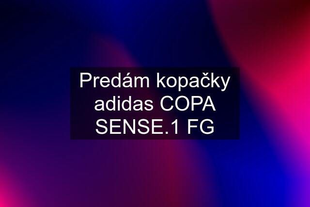 Predám kopačky adidas COPA SENSE.1 FG