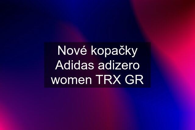 Nové kopačky Adidas adizero women TRX GR