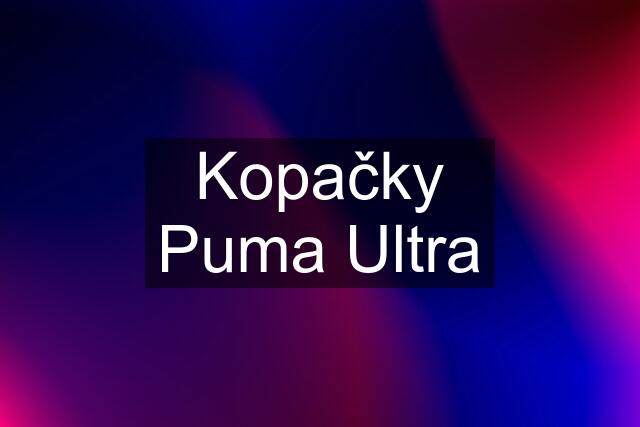 Kopačky Puma Ultra