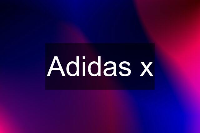 Adidas x