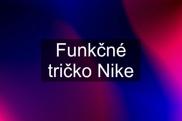 Funkčné tričko Nike