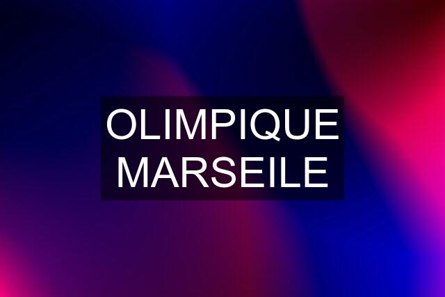 OLIMPIQUE MARSEILE