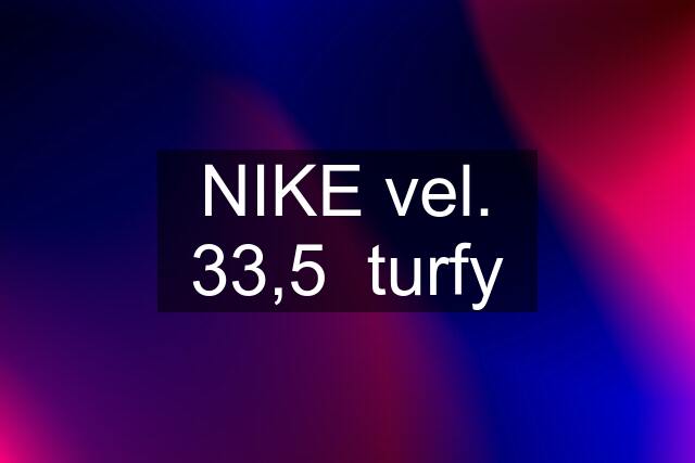 NIKE vel. 33,5  turfy