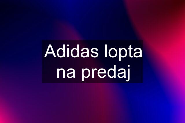 Adidas lopta na predaj