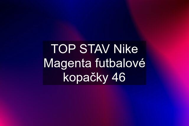 TOP STAV Nike Magenta futbalové kopačky 46