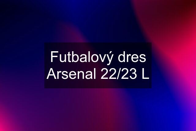 Futbalový dres Arsenal 22/23 L