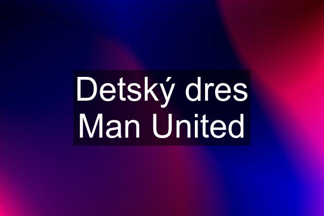 Detský dres Man United