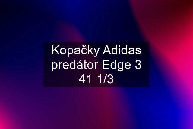 Kopačky Adidas predátor Edge 3 41 1/3