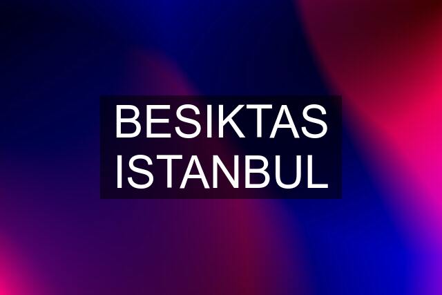 BESIKTAS ISTANBUL