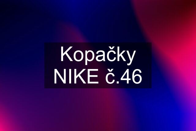 Kopačky NIKE č.46