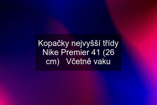 Kopačky nejvyšší třídy Nike Premier 41 (26 cm)   Včetně vaku