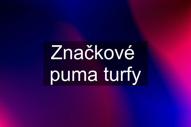 Značkové  puma turfy