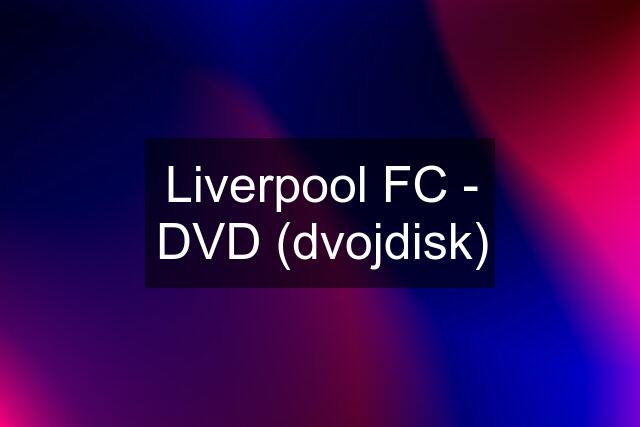 Liverpool FC - DVD (dvojdisk)