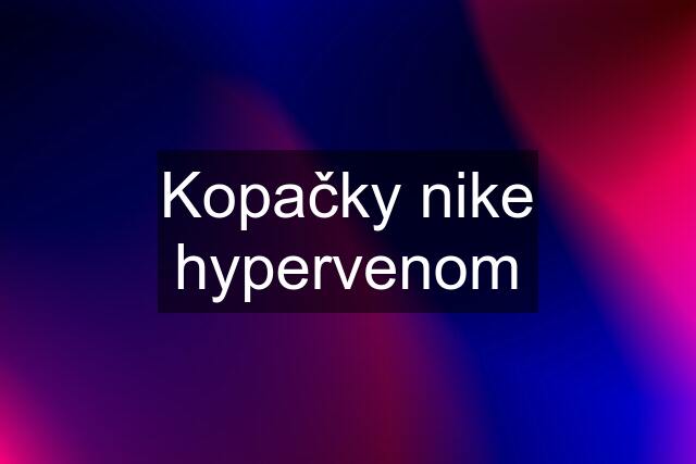 Kopačky nike hypervenom