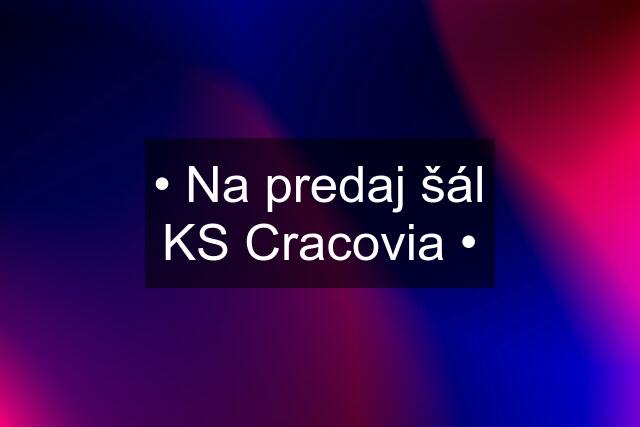 • Na predaj šál KS Cracovia •