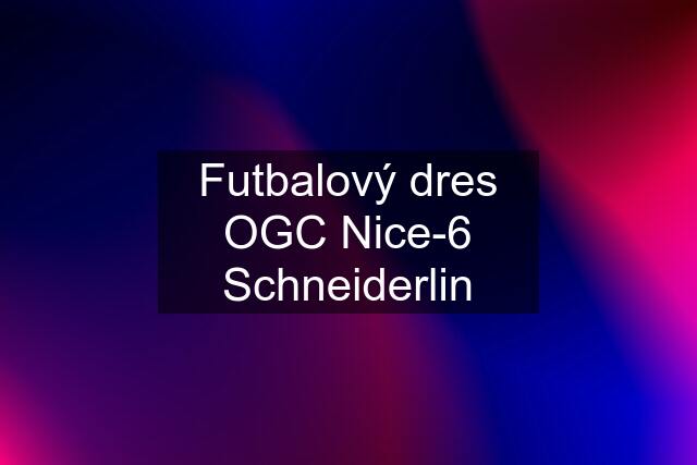 Futbalový dres OGC Nice-6 Schneiderlin