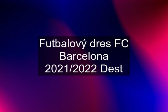 Futbalový dres FC Barcelona 2021/2022 Dest